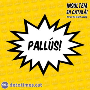 Pallús! - Insults en català